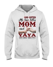 God Gifted Me Two Titles Mom And Yaya Hooded Sweatshirt thumbnail