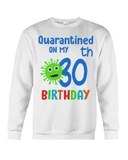 Quarantined On 30th My Birthday 30 years old Crewneck Sweatshirt thumbnail