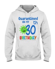 Quarantined On 30th My Birthday 30 years old Hooded Sweatshirt thumbnail