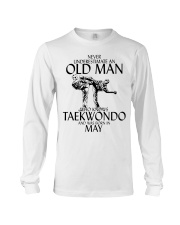 Never Underestimate Old Man Taekwondo May Long Sleeve Tee thumbnail
