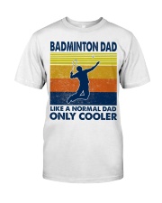Badminton Dad Like A Normal Dad Only Cooler Classic T-Shirt tile
