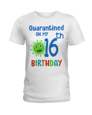Quarantined On 16th My Birthday 16 years old Ladies T-Shirt thumbnail