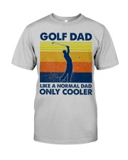 Golf Dad Like A Normal Dad Only Cooler Classic T-Shirt front