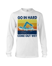Go In Hard Come Out Wet Long Sleeve Tee thumbnail