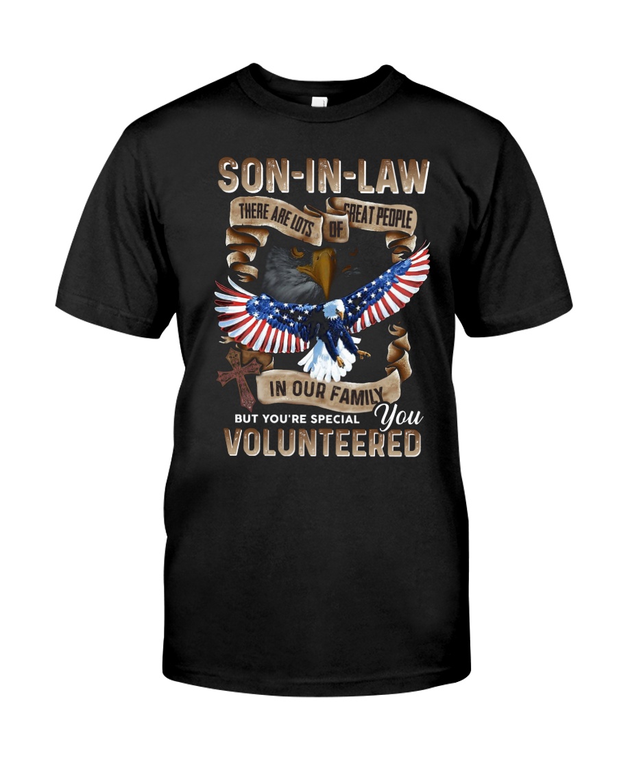 T-SHIRT - SON-IN-LAW - EAGLE - YOU VOLUNTEERED Classic T-Shirt
