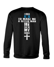 I Asked God To Make A Better Man - He Sent Me My Crewneck Sweatshirt tile