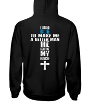 I Asked God To Make A Better Man - He Sent Me My Hooded Sweatshirt tile