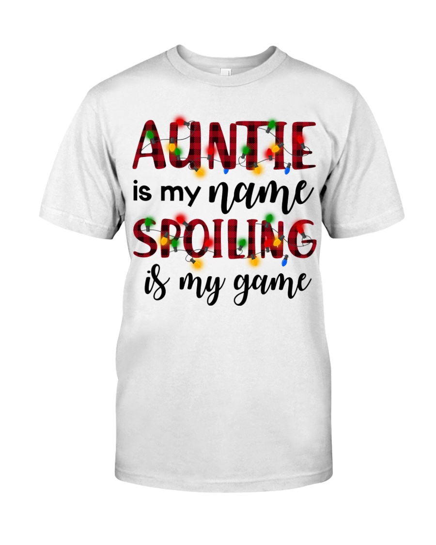 Auntie is my name Spoiling is my game Classic T-Shirt