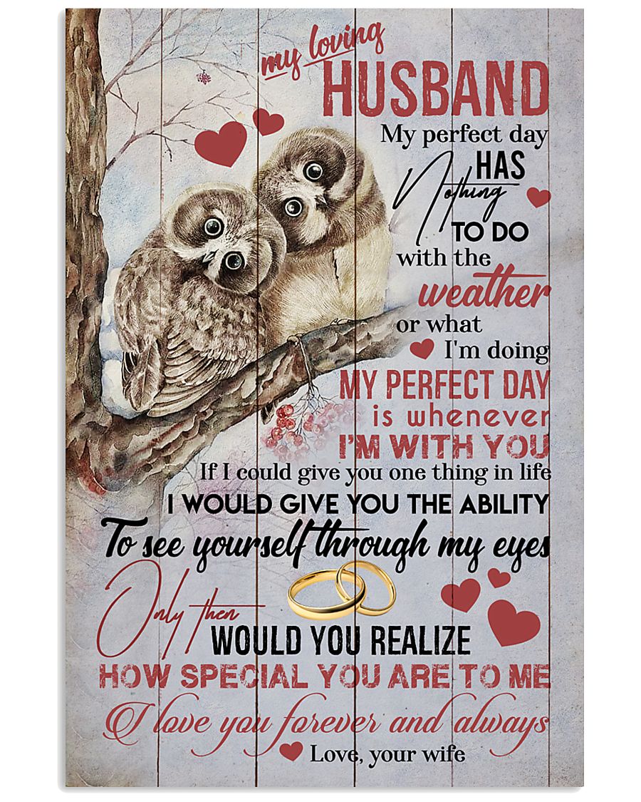 HUSBAND - MY PERFECT DAY IS WHENEVER I'M WITH YOU 16x24 Poster