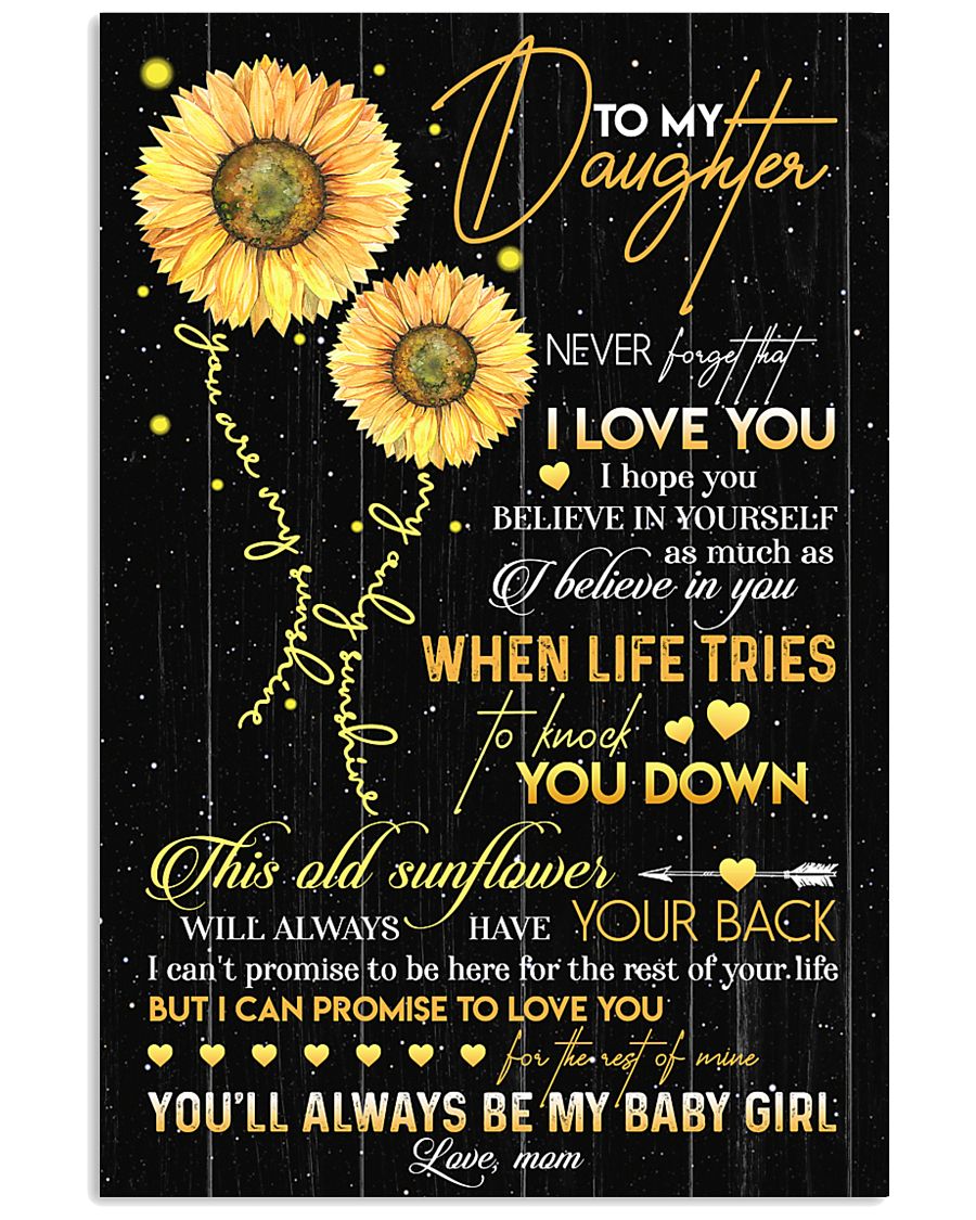 TO DAUGHTER - OLD SUNFLOWER - BABY GIRL 16x24 Poster