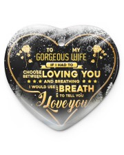 To My Wife - If I Had To Choose Between Loving Heart ornament - single (porcelain) front