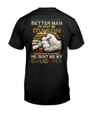 I asked God to make me a better man he sent me Classic T-Shirt back
