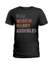 Real women marry assholes Ladies T-Shirt thumbnail