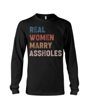 Real women marry assholes Long Sleeve Tee thumbnail