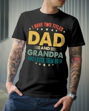 I have two titles Dad and Grandpa And I rock them Classic T-Shirt lifestyle-mens-crewneck-front-6