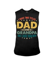 I have two titles Dad and Grandpa And I rock them Sleeveless Tee thumbnail