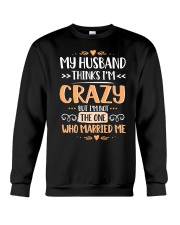My husband thinks I'm crazy Crewneck Sweatshirt thumbnail