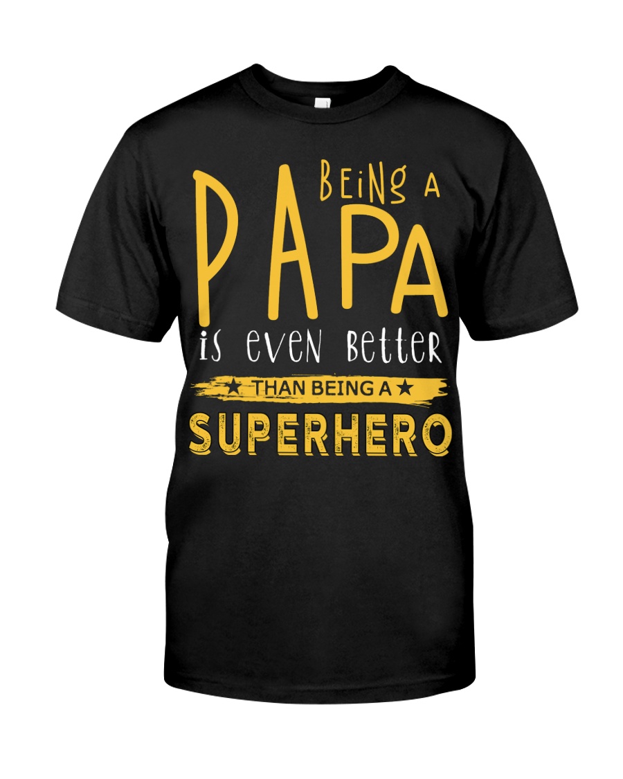 BEING A PAPA IS EVEN BETTER THAN BEING SUPERHERO Classic T-Shirt