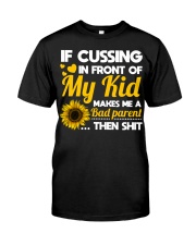 If cussing in front of My kid Classic T-Shirt front
