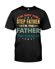 I'm not the Step father Classic T-Shirt front