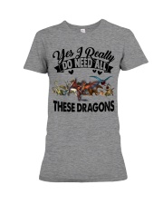 Dragon - Yes I Really Do Need All - T-shirt Premium Fit Ladies Tee tile