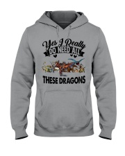Dragon - Yes I Really Do Need All - T-shirt Hooded Sweatshirt tile