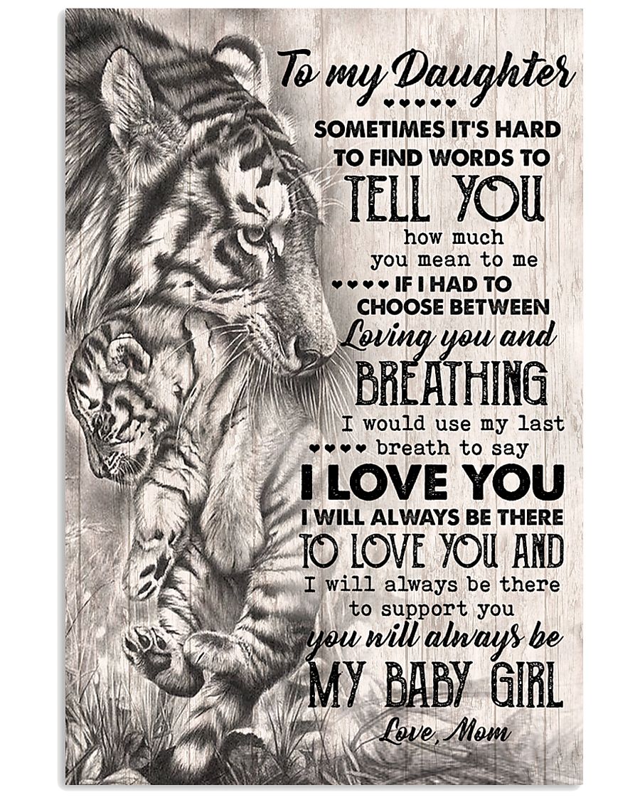 TO MY DAUGHTER - TIGER MOM - SOMETIMES 16x24 Poster