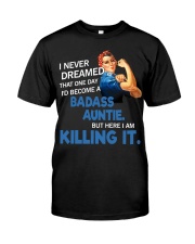 I never dreamed that one day I'd become a badass Classic T-Shirt front