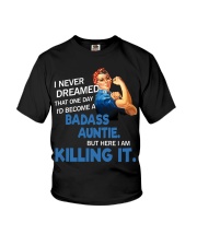 I never dreamed that one day I'd become a badass Youth T-Shirt thumbnail