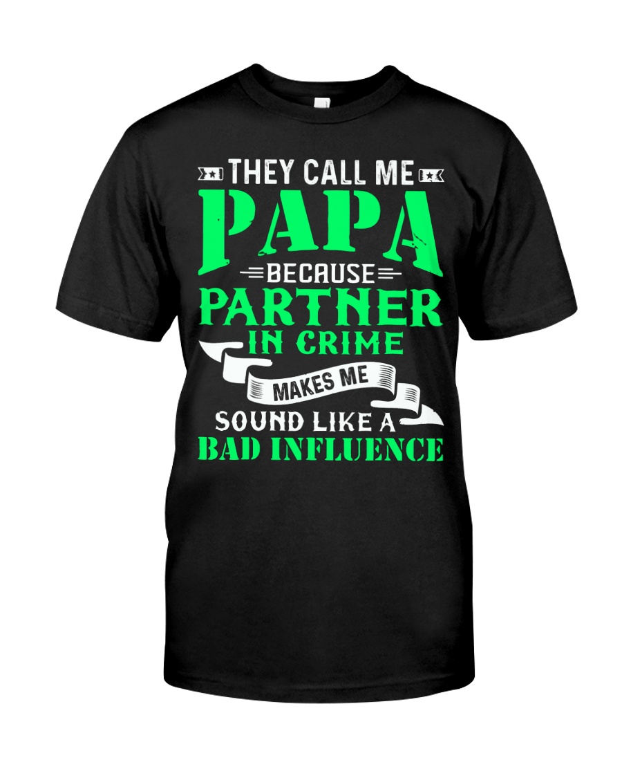 PAPA - BECAUSE - BAD INFLUENCE Classic T-Shirt