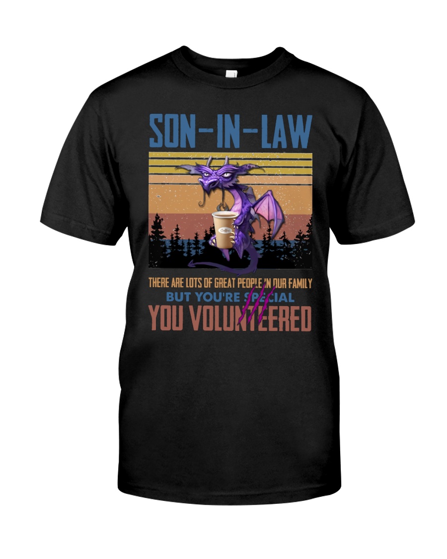SON-IN-LAW - DRAGON -VINTAGE - YOU VOLUNTEERED Classic T-Shirt
