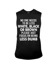 No one needs to be less white, black or brown Sleeveless Tee tile