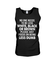 No one needs to be less white, black or brown Unisex Tank tile