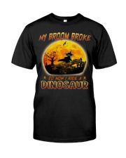 My broom broke so now i ride a Dinosaur Classic T-Shirt front