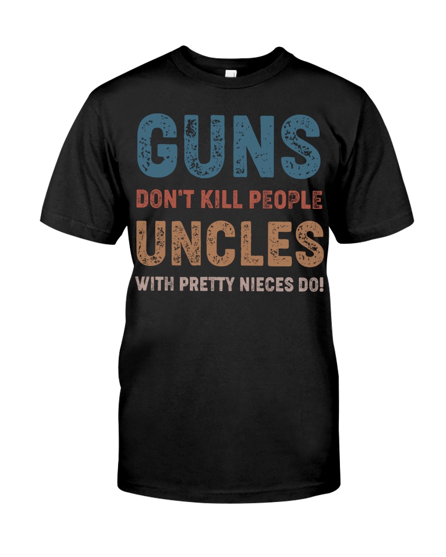 Guns Don't kill people Uncles Classic T-Shirt