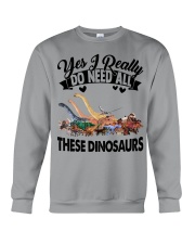Dinosaurs - Yes I Really Do Need All - T-shirt Crewneck Sweatshirt tile