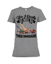 Dinosaurs - Yes I Really Do Need All - T-shirt Premium Fit Ladies Tee tile