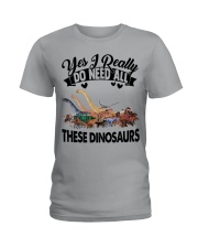 Dinosaurs - Yes I Really Do Need All - T-shirt Ladies T-Shirt tile