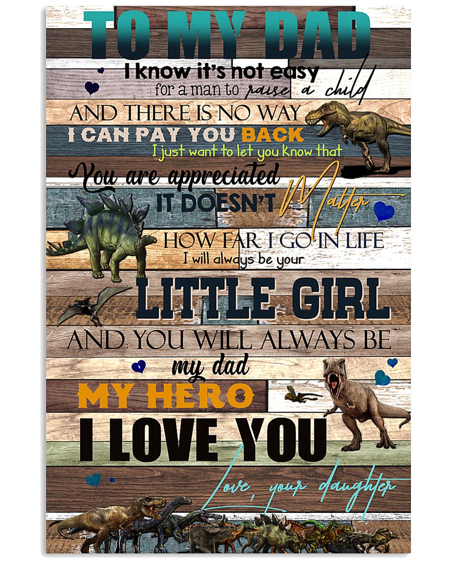 TO MY DAD - DINOSAUR - YOU ARE APPRECIATED 16x24 Poster