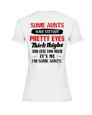 Some aunts Have tattoos pretty eyes thick thighs Premium Fit Ladies Tee thumbnail