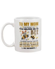 MUG - TO MY MOM - BEE - EVERYTHING I AM Mug back