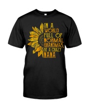 In a world full of normal grandmas Be a crazy nana Classic T-Shirt front