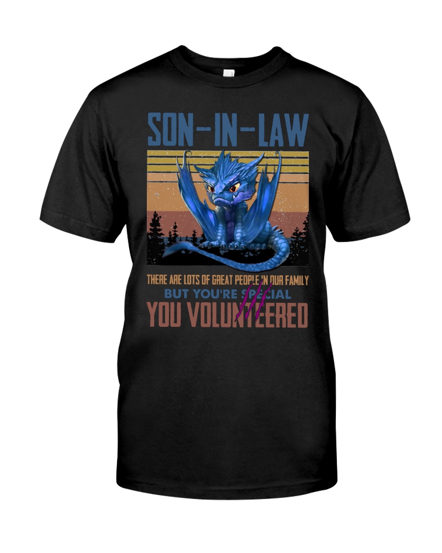 SON-IN-LAW - DRAGON - VINTAGE - YOU VOLUNTEERED Classic T-Shirt