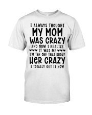 I always thought my mom was crazy Classic T-Shirt tile