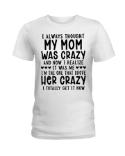 I always thought my mom was crazy Ladies T-Shirt tile