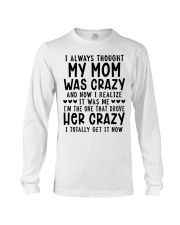 I always thought my mom was crazy Long Sleeve Tee tile