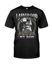 I asked god for a best friend He sent me My son Classic T-Shirt front
