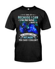 T-SHIRT - DRAGON - I DO IT BECAUSE I CAN Classic T-Shirt front