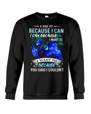 T-SHIRT - DRAGON - I DO IT BECAUSE I CAN Crewneck Sweatshirt tile