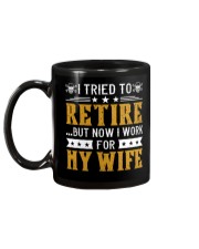 I tried to Retire But Now I work For my Wife Mug tile